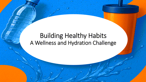 Building Healthy Habits - A Wellness and hydration challenge